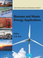 Biomass And Waste Energy Applications di K.R. Rao edito da American Society Of Mechanical Engineers,U.S.