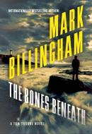 The Bones Beneath: A Tom Thorne Novel di Mark Billingham edito da GROVE ATLANTIC