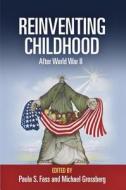 Reinventing Childhood After World War II edito da University of Pennsylvania Press