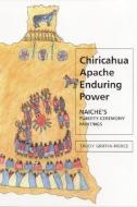 Chiricahua Apache Enduring Power di Trudy Griffin-Pierce edito da The University of Alabama Press
