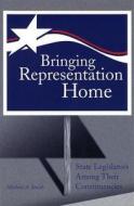 Bringing Representation Home: State Legislators Among Their Constituencies di Michael A. Smith edito da University of Missouri Press