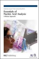 Essentials of Nucleic Acid Analysis di John Marriott edito da RSC