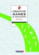 Creative Games In Groupwork di Robin Dynes edito da Taylor & Francis Ltd