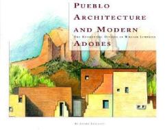 Pueblo Architecture and Modern Adobes: The Residential Designs of William Lumpkins: The Residential Designs of William L di Joseph Traugott edito da MUSEUM OF NEW MEXICO PR