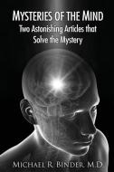 Mysteries of the Mind di Michael Binder edito da MICHAEL R BINDER M D