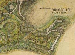 Repositioning Paolo Soleri: The City Is Nature di Claire C. Carter edito da PS STUDIO SCOTTSDALE MUSUEM OF