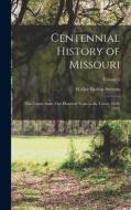 Centennial History of Missouri: (The Center State) One Hundred Years in the Union, 1820-1921; Volume 6 di Walter Barlow Stevens edito da LEGARE STREET PR