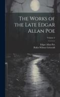 The Works of the Late Edgar Allan Poe; Volume 4 di Edgar Allan Poe, Rufus Wilmot Griswold edito da LEGARE STREET PR