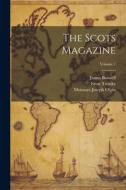 The Scots Magazine; Volume 1 di Moissaye Joseph Olgin, James Boswell, Leon Trotsky edito da LEGARE STREET PR
