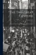 The two Great Canyons; Excerpts From Letters Written on a Western Journey di Cyrenus Cole edito da LEGARE STREET PR