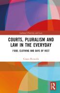 Courts, Pluralism And Law In The Everyday di Cinzia Piciocchi edito da Taylor & Francis Ltd