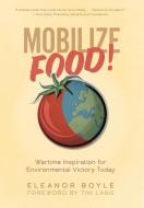 Mobilize Food! di Eleanor Boyle edito da FriesenPress