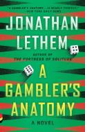 A Gambler's Anatomy di Jonathan Lethem edito da Random House LCC US