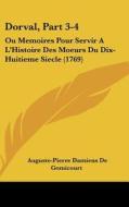 Dorval, Part 3-4: Ou Memoires Pour Servir A L'Histoire Des Moeurs Du Dix-Huitieme Siecle (1769) di Auguste-Pierre Damiens De Gomicourt edito da Kessinger Publishing
