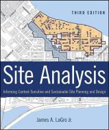 Site Analysis di James A. LaGro Jr. edito da John Wiley & Sons