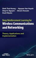 Deep Reinforcement Learning For Wireless Communica Tions And Networking: Theory, Applications And Imp Lementation di Hoang edito da John Wiley And Sons Ltd