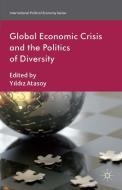 Global Economic Crisis and the Politics of Diversity di Y. Atasoy edito da Palgrave Macmillan