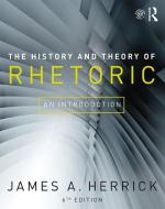 The History and Theory of Rhetoric di James A. (Hope College Herrick edito da Taylor & Francis Ltd