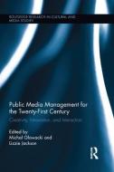 Public Media Management for the Twenty-First Century di Michal Glowacki edito da Taylor & Francis Ltd