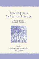 Teaching As A Reflective Practice di Ian Westbury edito da Routledge