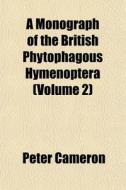 A Monograph Of The British Phytophagous di Peter Cameron edito da General Books