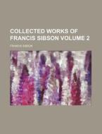 Collected Works Of Francis Sibson V.2 di Francis Sibson edito da Rarebooksclub.com
