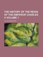 The History Of The Reign Of Emperor Char di William Robertson edito da Rarebooksclub.com