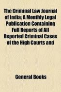 The Criminal Law Journal Of India; A Mon di General Books edito da General Books