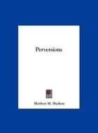 Perversions di Herbert M. Shelton edito da Kessinger Publishing