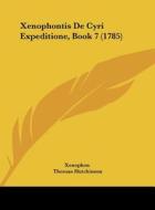 Xenophontis de Cyri Expeditione, Book 7 (1785) di Xenophon edito da Kessinger Publishing