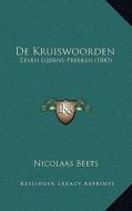 de Kruiswoorden: Zeven Lijdens-Preeken (1843) di Nicolaas Beets edito da Kessinger Publishing