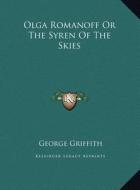 Olga Romanoff or the Syren of the Skies di George Griffith edito da Kessinger Publishing