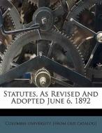 Statutes, As Revised And Adopted June 6, 1892 edito da Nabu Press