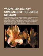 Travel And Holiday Companies Of The Unit di Source Wikipedia edito da Books LLC, Wiki Series