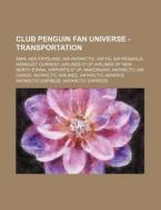 Club Penguin Fan Universe - Transportati di Source Wikia edito da Books LLC, Wiki Series