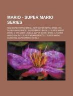 Mario - Super Mario Series: New Super Mario Bros., New Super Mario Bros. Wii, Super Mario Bros., Super Mario Bros. 2, Super Mario Bros. 2: The Lost Le di Source Wikia edito da Books Llc, Wiki Series