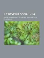 Le Devenir Social 1-4 ; Revue Internati di Livres Groupe edito da General Books