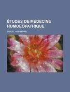 Etudes De Medecine Homoeopathique di Samuel Hahnemann edito da General Books Llc