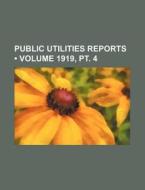 Public Utilities Reports (volume 1919, Pt. 4) di Books Group edito da General Books Llc