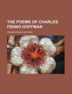The Poems of Charles Fenno Hoffman di Edward Fenno Hoffman edito da Rarebooksclub.com