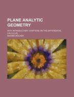 Plane Analytic Geometry; With Introductory Chapters on the Differential Calculus di Maxime B. Cher, Maxime Bocher edito da Rarebooksclub.com