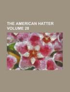 The American Hatter Volume 28 di Anonymous edito da Rarebooksclub.com