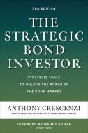 The Strategic Bond Investor, Third Edition: Strategies and Tools to Unlock the Power of the Bond Market di Anthony Crescenzi, Mohamed El-Erian edito da MCGRAW HILL BOOK CO