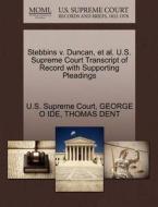 Stebbins V. Duncan, Et Al. U.s. Supreme Court Transcript Of Record With Supporting Pleadings di George O Ide, Thomas Dent edito da Gale Ecco, U.s. Supreme Court Records