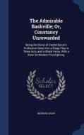 The Admirable Bashville; Or, Constancy Unrewarded di Bernard Shaw edito da Sagwan Press