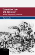 Competition Law And Democracy di Elias Deutscher edito da Cambridge University Press