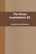 The three musketeers #2 di Jacintha Lucia Moreau edito da Lulu.com