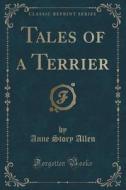 Tales Of A Terrier (classic Reprint) di Anne Story Allen edito da Forgotten Books