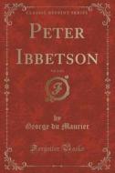 Peter Ibbetson, Vol. 2 Of 2 (classic Reprint) di George Du Maurier edito da Forgotten Books