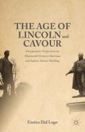 The Age of Lincoln and Cavour di Enrico Dal Lago edito da Palgrave Macmillan